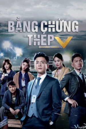 Bằng Chứng Thép 5 - Forensic Heroes V