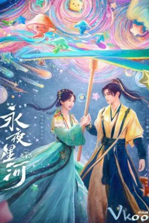 Vĩnh Dạ Tinh Hà - Love Game In Eastern Fantasy